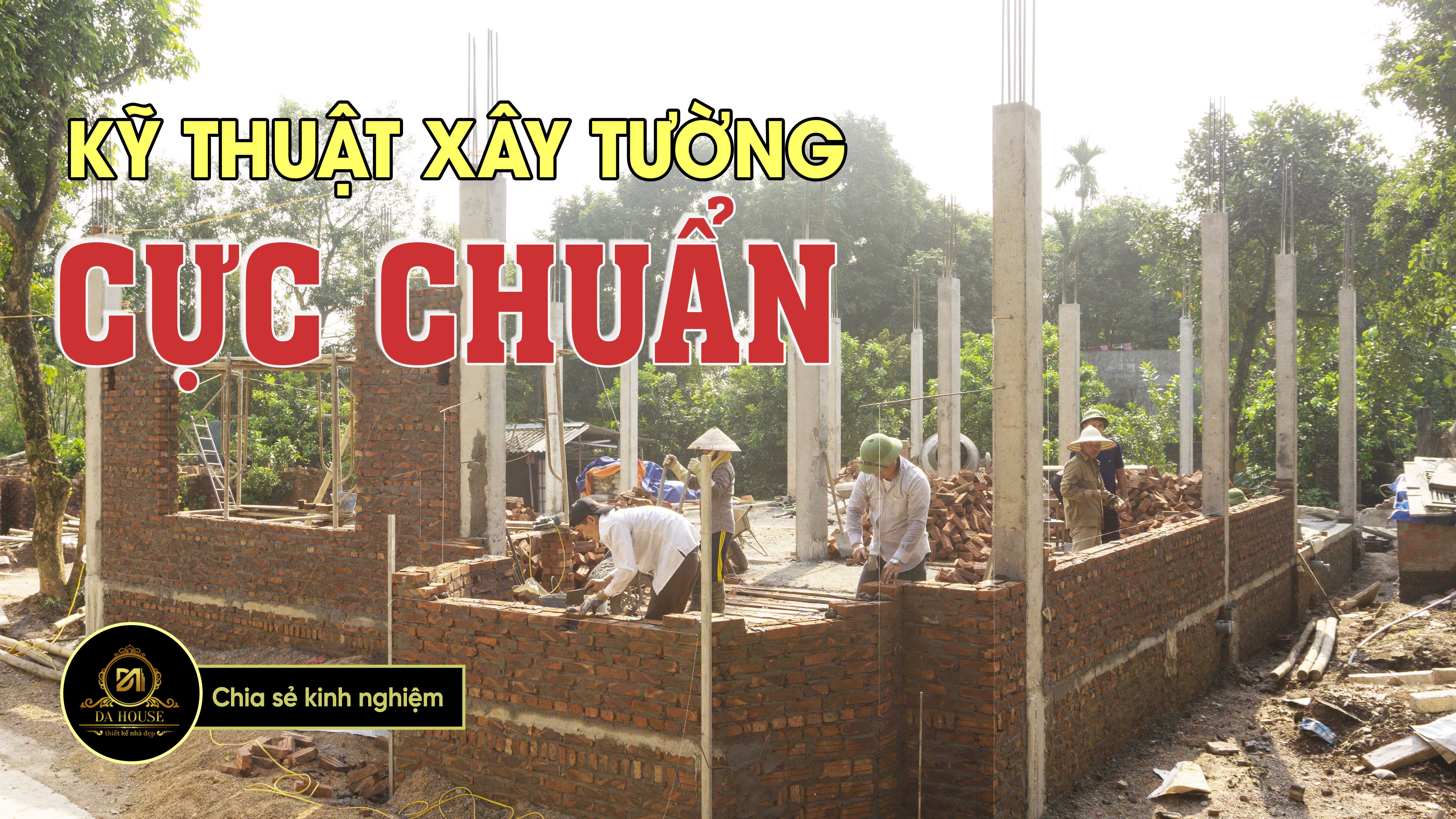 Da House chia sẻ kinh nghiệm xây tường 10 và tường 20. (VIDEO có trong bài viết)